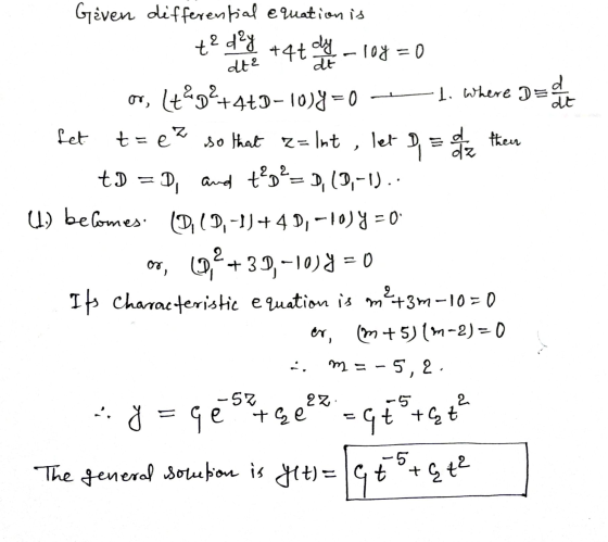 The general solution is yet) = Gt Gt² Given differential equation is 2 day ·loy=0 t? +44 dy dt? dt dt hone d their o, Itp?+4