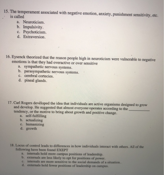 15. The temperament associated with negative emotion, anxiety, punishment sensitivity, etc. is called a. Neuroticism. b. Impu