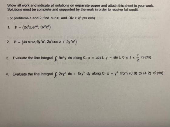 Show all work and indicate all solutions on separate paper and attach this sheet to your work. Solutions must be complete and