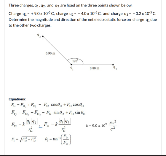 Three charges, 91, 92, and q3 are fixed on the three points shown below. Charge qı = + 9.0 x 10-5 C, charge q2 = - 4.0 x 10-5