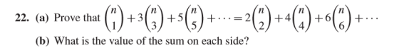 22. (a) Prove that () +30m)+s()+...=2(º) +-() +(%) +... (b) What is the value of the sum on each side?