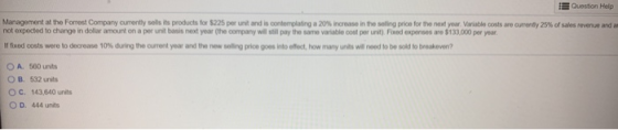 Question Help Management at the Forest Company currently solists products for 225 per un and is contemplating a 20% increase