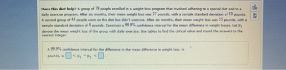Does this diet help? A group of 78 people enrolled in a weight loss program that involved adhering to a special diet and to a