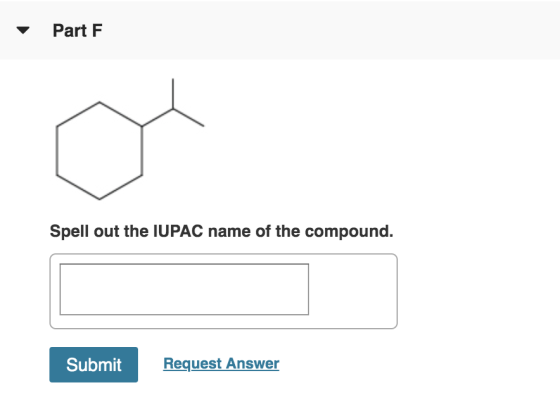 Part F Spell out the IUPAC name of the compound. Submit Request Answer