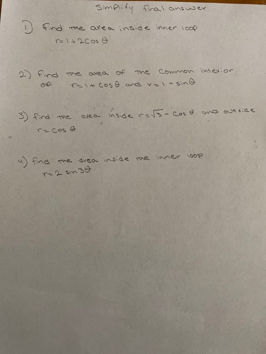 Simplify firal answer find the area inside inner loop r=1+2Cose 2 interior find of the area of the common rait cose and rest