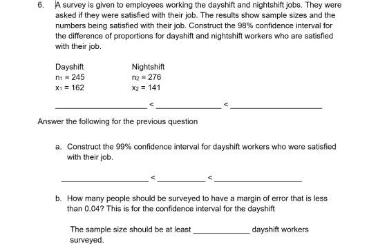 6. A survey is given to employees working the dayshift and nightshift jobs. They were asked if they were satisfied with their