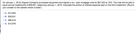 On January 1, 2018, Allgood Company purchased equipment and signed a six-year mortgage note for $97,000 at 15%. The note will
