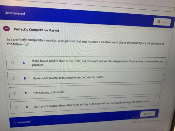 Unanswered Save Perfectly Competitive Market In a perfectly competitive market, a single firm that sets its price a small amo