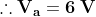 \mathbf{\therefore V_{a}=6\;V}