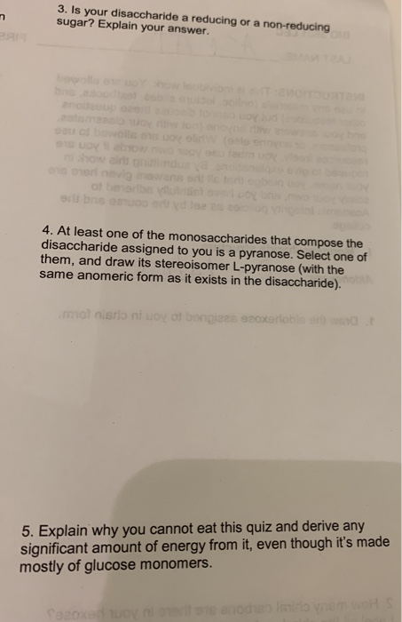 3. Is your disaccharide a reducing or a non-reducing sugar? Explain your answer. 4. At least one of the monosaccharides that