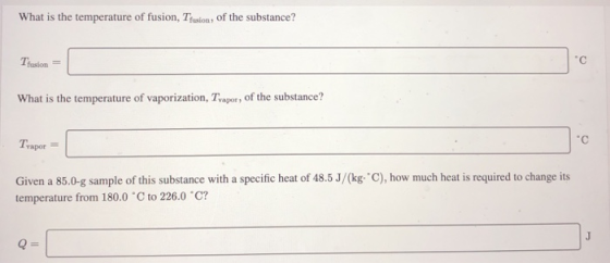 What is the temperature of fusion, Tfusion of the substance? T What is the temperature of vaporization, Tvapor, of the substa