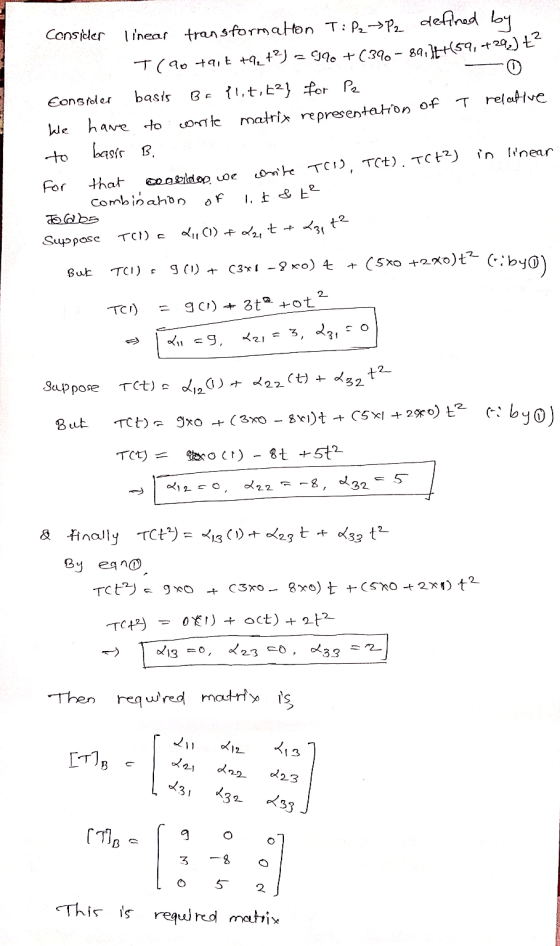 defined by Consider linear transformation T: P₂ ~P2 T(90 +91 t +9_+3) = 696 +(396- 89.]£+(59, +29,) + Consider basis BF {lıtı