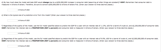 d) By how much does the model estimate GDP would change due to a $250,000,000 increase in consumer debt (assuming all other t