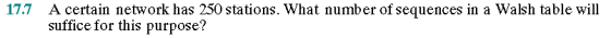 A certain network has 250 stations. What number of sequences in a Walsh table will suffice for this purpose?
