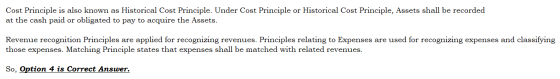 Cost Principle is also known as Historical Cost Principle. Under Cost Principle or Historical Cost Principle, Assets shall be