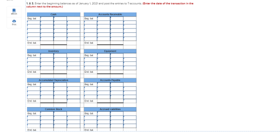 1. & 3. Enter the beginning balances as of January 1, 2021 and post the entries to T-accounts. (Enter the date of the transac