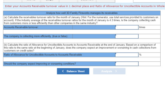 Enter your Accounts Receivable turnover value in 1 decimal place and Ratio of Allowance for Uncollectible Accounts in Whole A