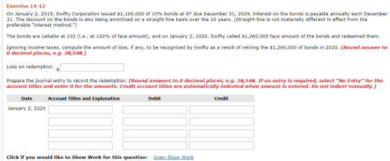 Exercise 14-12 On January 2, 2015, Swifty Corporation issued $2,100,000 of 10% bonds at 97 due December 31, 2024. Interest on