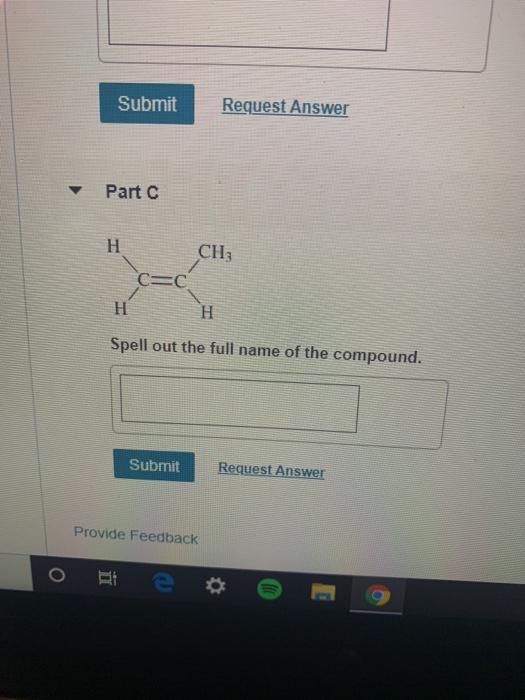 Submit Request Answer Part H CH3 CEC H H Spell out the full name of the compound. Submit Request Answer Provide Feedback