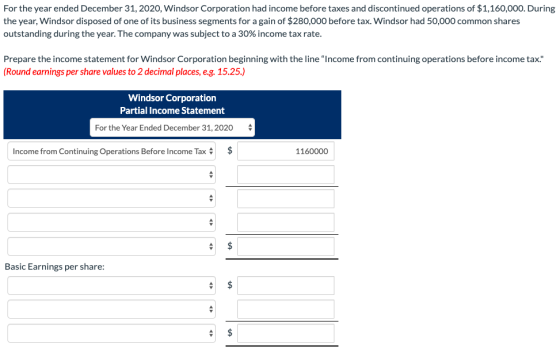 For the year ended December 31, 2020, Windsor Corporation had income before taxes and discontinued operations of $1,160,000.