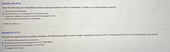 Question 66 of 75. All of the following are deductible business expenses reported in Part II of Schedule C, Profit or Loss fr