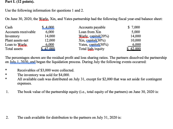 Part I. (12 points). Use the following information for questions 1 and 2. On June 30, 2020, the Warle. Xin, and Yates partner