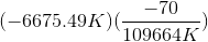 (-6675.49 K)(\frac{-70}{109664K})