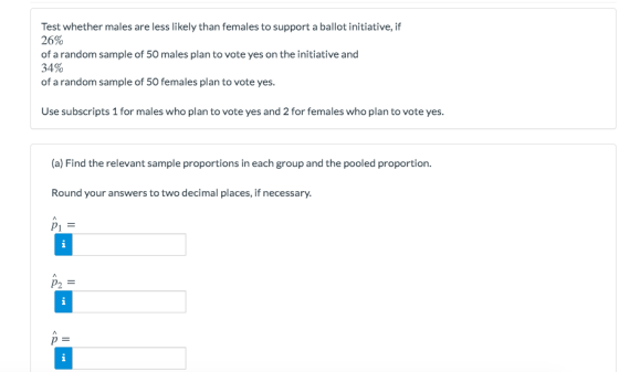 Test whether males are less likely than females to support a ballot initiative, if 26% of a random sample of 50 males plan to