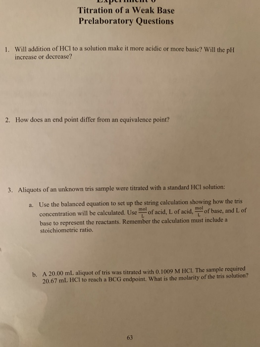 Titration of a Weak Base Prelaboratory Questions 1. Will addition of HCl to a solution make it more acidic or more basic? Wil