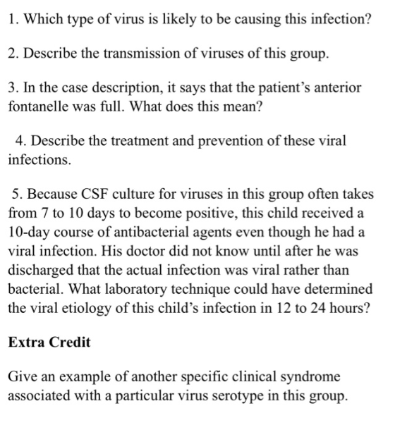 1. Which type of virus is likely to be causing this infection? 2. Describe the transmission of viruses of this group. 3. In t