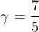 \gamma =\frac{7}{5}