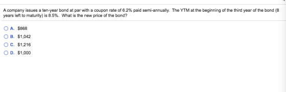 A company issues a ten-year bond at par with a coupon rate of 6.2% paid semi-annually. The YTM at the beginning of the third
