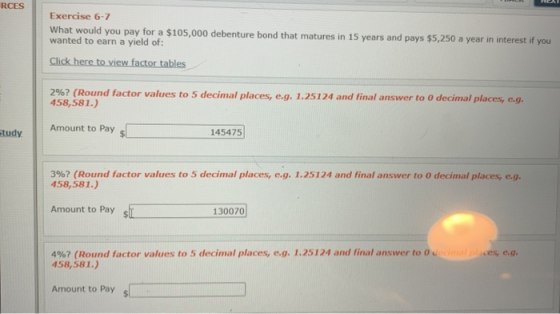 RCES Exercise 6-7 What would you pay for a $105,000 debenture bond that matures in 15 years and pays $5,250 a year in interes