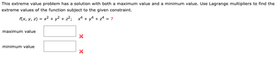 This extreme value problem has a solution with both a maximum value and a minimum value. Use Lagrange multipliers to find the
