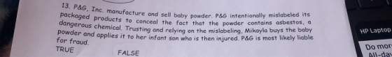 13. P&G, Inc. manufacture and manufacture and sell baby powder, P&G intentionally mislabeled its packaged products to conceal