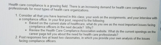 Health care compliance is a growing field. There is an increasing demand for health care compliance professionals for most ty