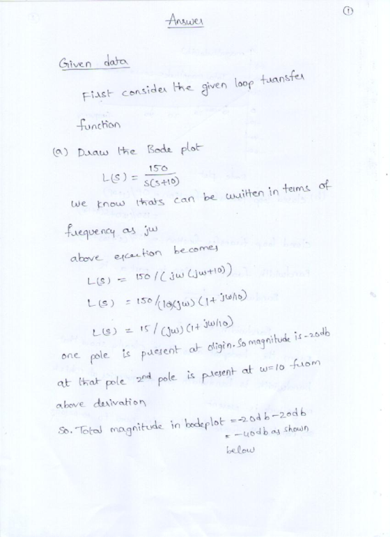 Co Given data Fias- consider the given loop taansfex funchion a) Duaw he Bode plot 150 LS10) tve tnow has can be wditten in tems of equency as above ejcaion be come 1 ) ple is puerent at dfigi n. So magnituáe it-aulb ane lo fuom at thał pole polispleent at above desvation Sb.Tetol magnitude İnbeckflot -20db-20db be low