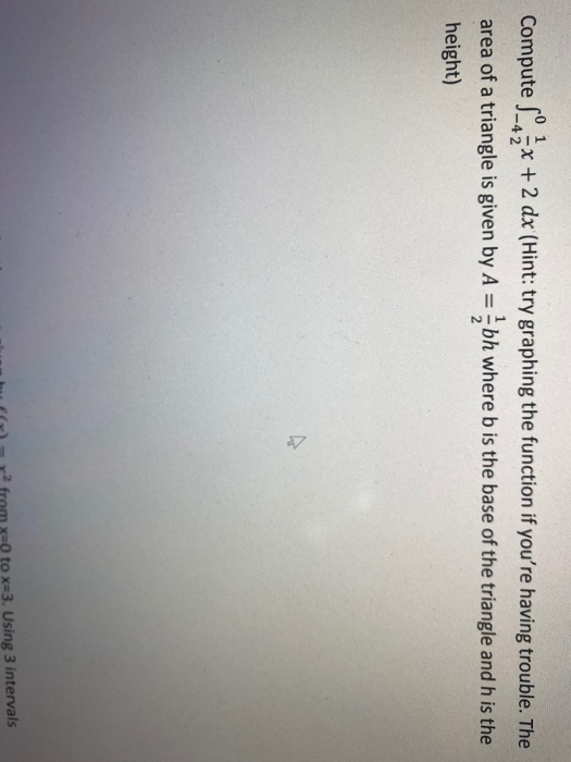 Compute Sex x + 2 dx (Hint: try graphing the function if youre having trouble. The area of a triangle is given by A = -bh wh
