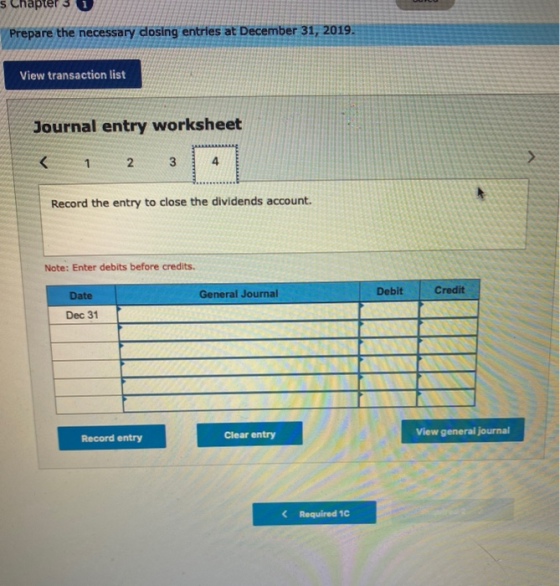 s Chapter 3 Prepare the necessary dosing entries at December 31, 2019. View transaction list Journal entry worksheet < 1 2 3