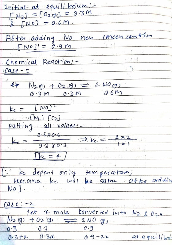 Initial at equilibrium! [Na] =[02 19:] = 0.3m - [NO] = 0:6 m. After adding No new [No 1 = 0 gm 1. Chemical Reaction! - case-I