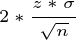 \tiny 2*\frac{z*\sigma}{\sqrt{n}}