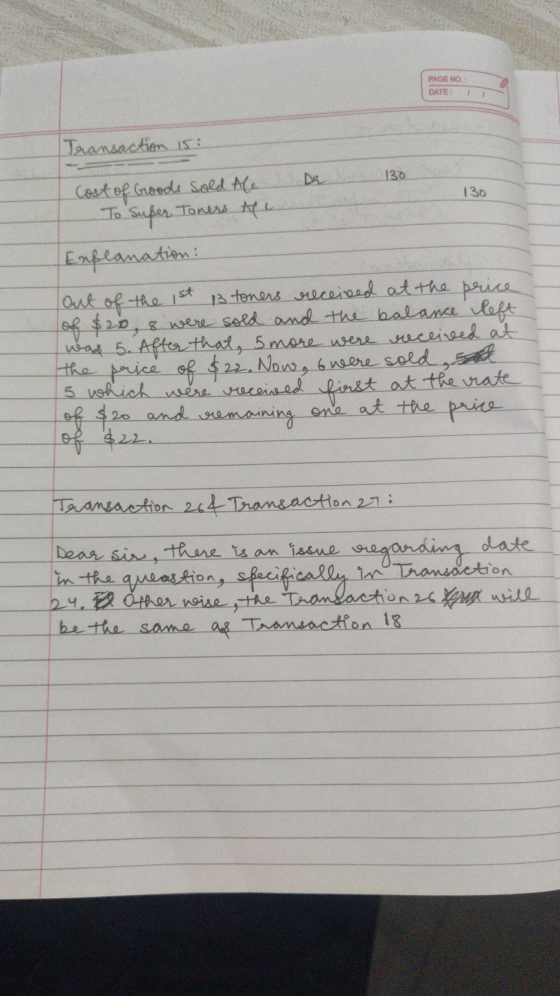 PAGE NO.: DATE: 1 Transaction 15 130 130 Cost of Goods sold Ale To Super Toners All Explanation: out of the 1st 13 toners rec