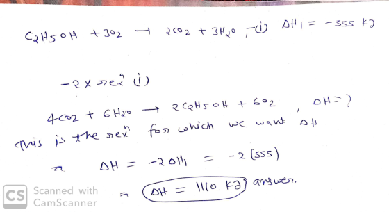 CaH5OH +302 7 2002 + 3H00 ,-) DHI = -555 K7 -2x sea DH =) at 4com + 6H2O → acats of +602 This is the sexe for which we want ä