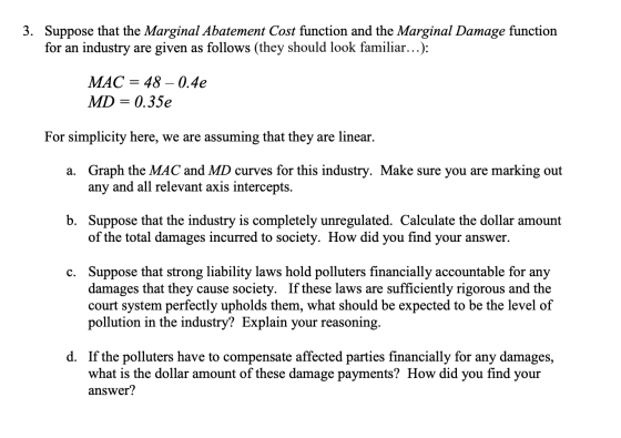 3. Suppose that the Marginal Abatement Cost function and the Marginal Damage function for an industry are given as follows (t