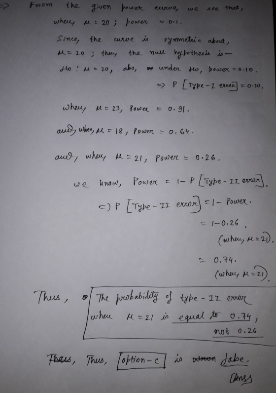 om the iven power uwe Aee that esvwe, Since, the cuxve mmethie about abo, oy under. Ho, power느0-10. 2 p [Type-1 err~=0.10 21, Power=0.26. know, Power 1-P [Type-1Levon we c) P 1-Type-11 erron)=I-Power . 1-0.26 0.74. not o.26 dabe [h必
