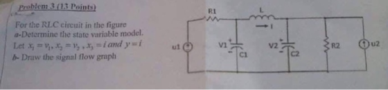 Problem 3. (13 Points) RI For the RLC circuit in the figure a-Determine the state variable model. Let , = v, , = 0,4; =í and