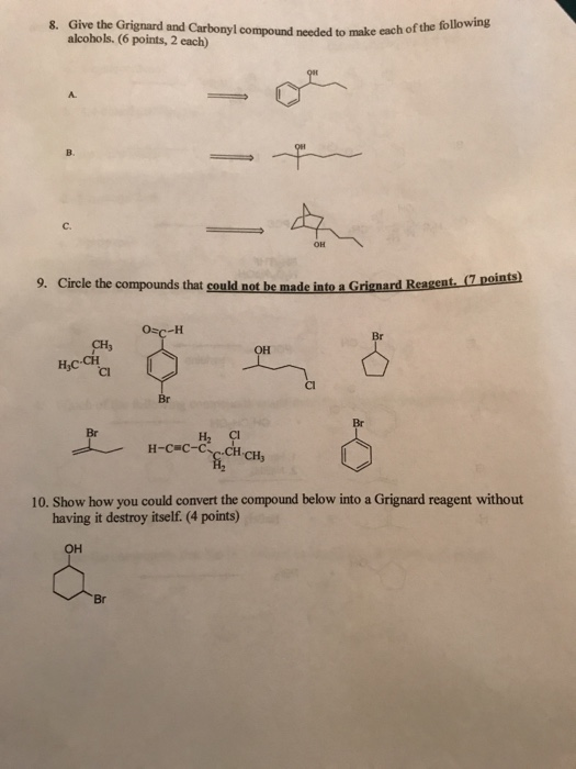8. Give the Grignard and Carbonyl compound needed to make each of alcohols. (6 points, 2 each) nd needed to make each of the