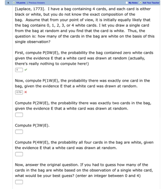 8. O 16 points Previous Answers My Notes Ask Your Teacher [Laplace, 1773]. I have a bag containing 4 cards, and each card is
