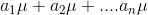 a_1\mu + a_2 \mu +....a_n \mu
