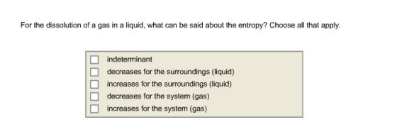 For the dissolution of a gas in a liquid, what can